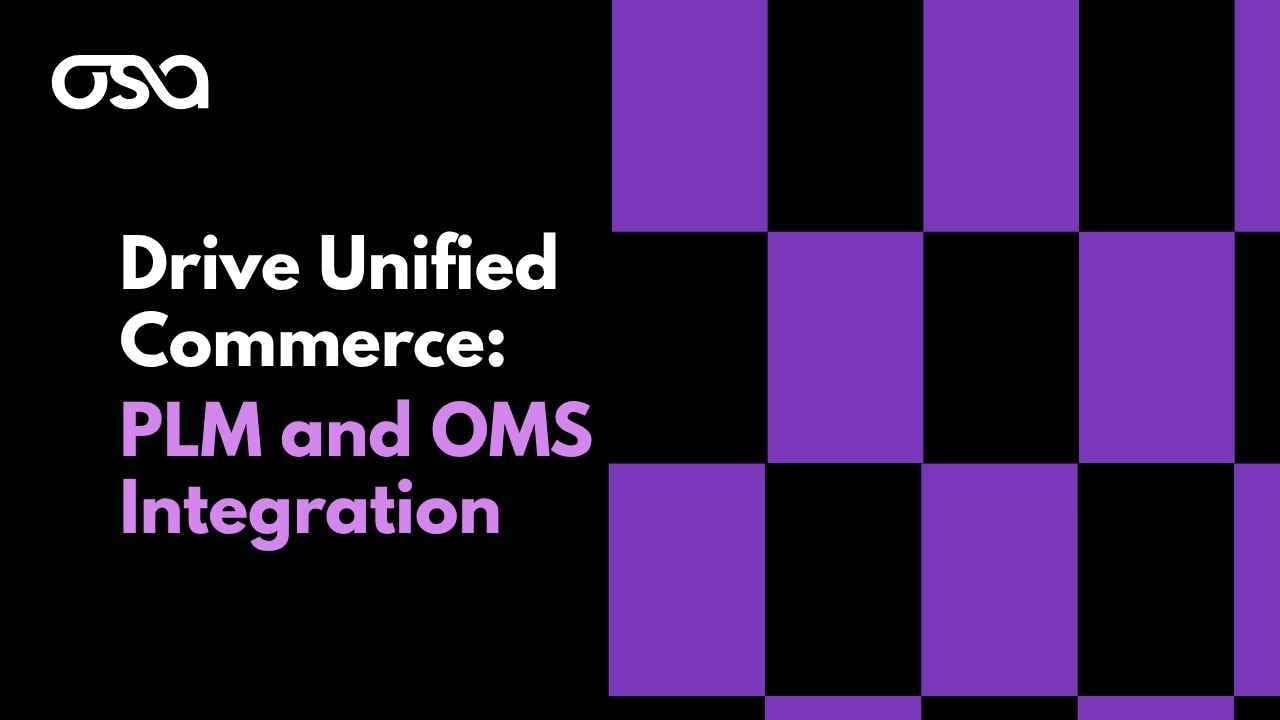 How PLM Integration and Order Management Systems Work Together to Drive Unified Commerce