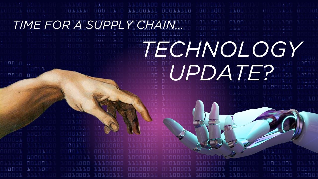 Is it Time for a Supply Chain Technology Update? What You Need to Know